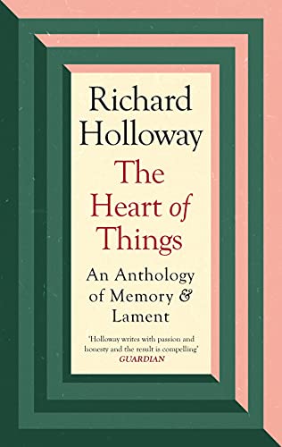 The Heart of Things: An Anthology of Memory & Lament von Canongate Books