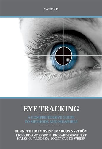 Eye Tracking: A Comprehensive Guide to Methods and Measures von Oxford University Press