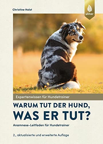 Warum tut der Hund, was er tut?: Anamnese-Leitfaden für Hundetrainer. Mit Geleitworten von Dorit Feddersen-Petersen und Günther Bloch sowie neuen ... Miklósi, Suzanne Eichel und Petra von der Ahe