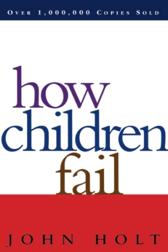 How Children Fail (Classics in Child Development)