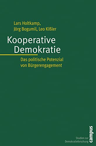 Kooperative Demokratie: Das politische Potenzial von Bürgerengagement (Studien zur Demokratieforschung, 9) von Campus Verlag