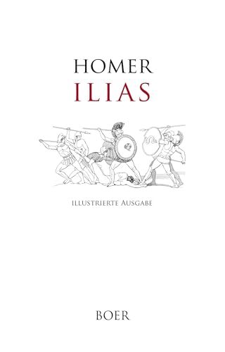 Ilias: Mit Illustrationen von John Flaxmann und Walter Paget von Boer Verlag