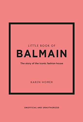 Little Book of Balmain: The story of the iconic fashion house (Little Books of Fashion) von Welbeck