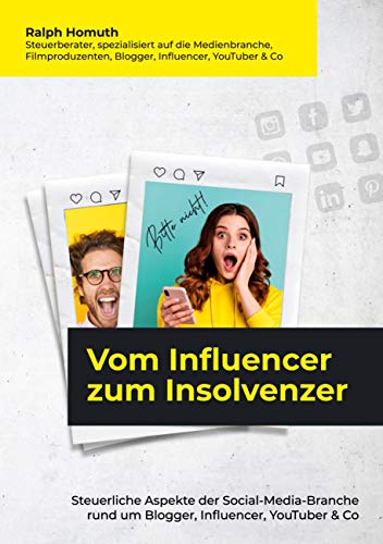 Vom Influencer zum Insolvenzer: Steuerliche Aspekte der Social-Media-Branche rund um Blogger, Influencer, YouTuber & Co von Books on Demand GmbH