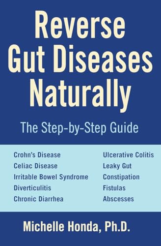 Reverse Gut Diseases Naturally: Cures for Crohn's Disease, Ulcerative Colitis, Celiac Disease, IBS, and More von Hatherleigh Press