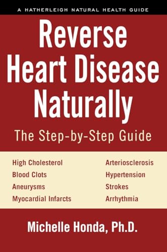 Reverse Heart Disease Naturally: Cures for high cholesterol, hypertension, arteriosclerosis, blood clots, aneurysms, myocardial infarcts and more. (Hatherleigh Natural Health Guides) von Hatherleigh Press