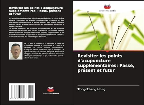 Revisiter les points d'acupuncture supplémentaires: Passé, présent et futur: DE von Editions Notre Savoir