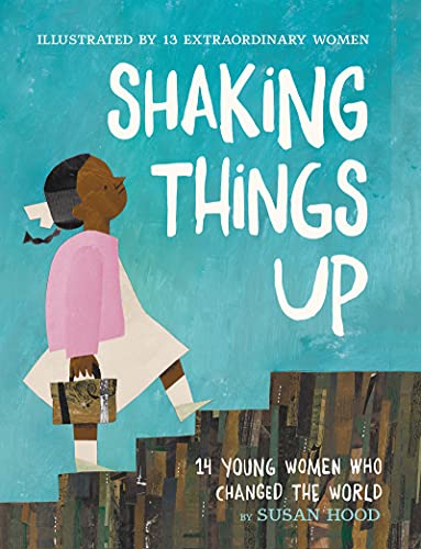 Shaking Things Up: 14 Young Women Who Changed the World