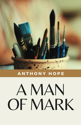 A Man of Mark: (Annotated) von Independently published