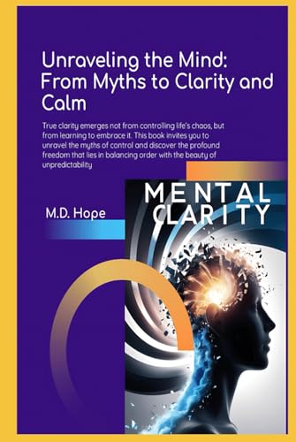 Unraveling the Mind: From Myths to Clarity and Calm von Independently published