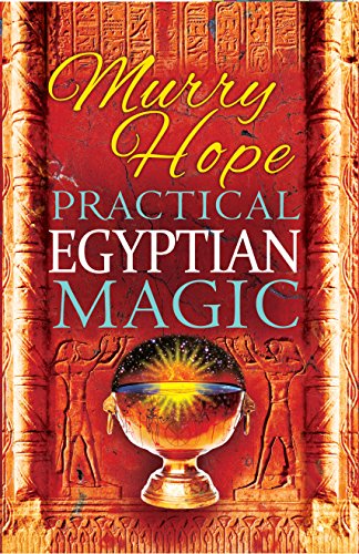 Practical Egyptian Magic: A Complete Manual of Egyptian Magic for Those Actively Involved in the Western Magical Tradition