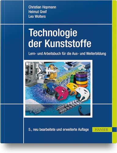 Technologie der Kunststoffe: Lern- und Arbeitsbuch für die Aus- und Weiterbildung von Hanser Fachbuchverlag