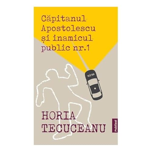 Capitanul Apostolescu Si Inamicul Public Nr.1