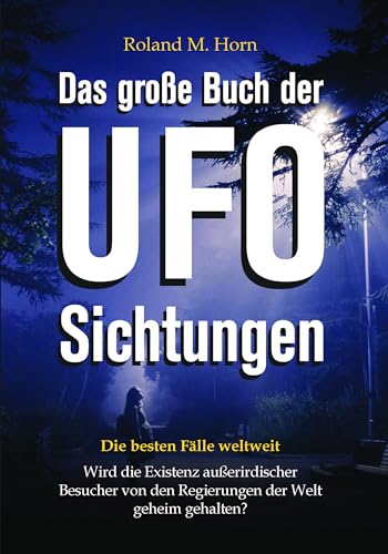 Das große Buch der UFO-Sichtungen: Die besten Fälle weltweit