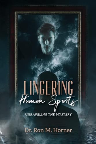 Lingering Human Spirits: Unraveling the Mystery von Lulu.com