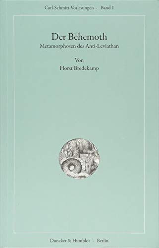 Der Behemoth.: Metamorphosen des Anti-Leviathan. (Carl-Schmitt-Vorlesungen, Band 1) von Duncker & Humblot GmbH