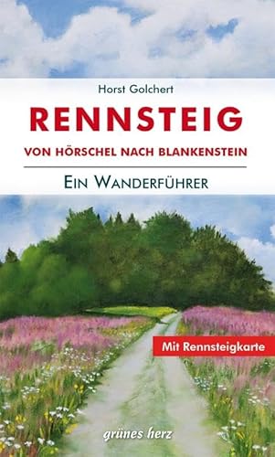 Der Rennsteig-Wanderführer: von Hörschel nach Blankenstein von Verlag grnes Herz