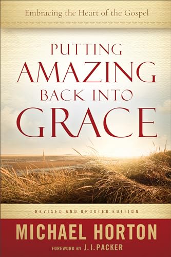 Putting Amazing Back into Grace: Embracing The Heart Of The Gospel von Baker Books