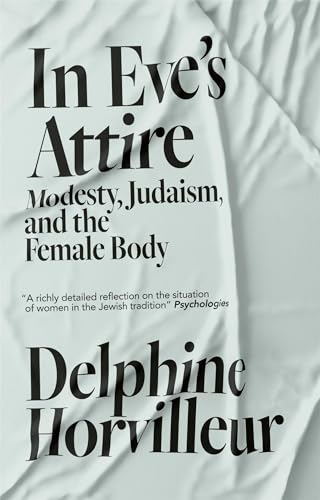 In Eve's Attire: Modesty, Judaism and the Female Body von MacLehose Press