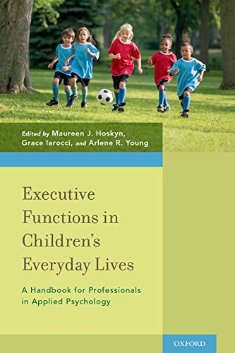 Executive Functions in Children's Everyday Lives: A Handbook for Professionals in Applied Psychology von Oxford University Press, USA