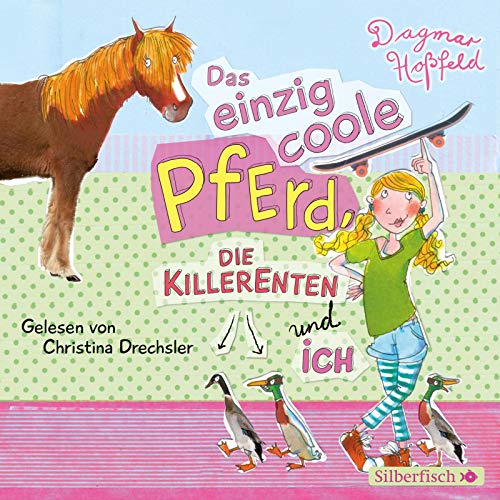 Das einzig coole Pferd, die Killerenten und ich: 2 CDs von Silberfisch