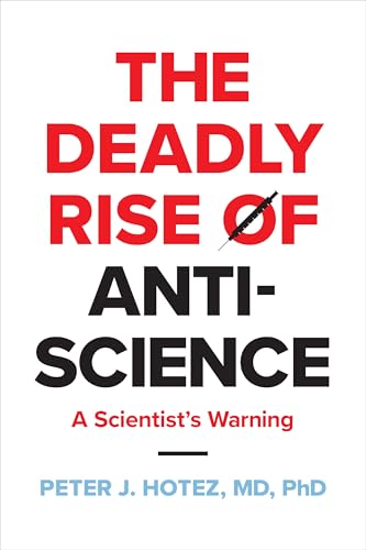 The Deadly Rise of Anti-Science: A Scientist's Warning von Johns Hopkins University Press