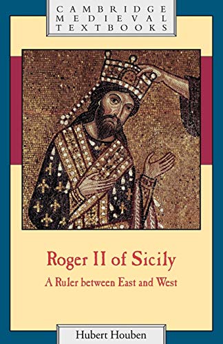 Roger II of Sicily: A Ruler Between East and West (Cambridge Medieval Textbooks) von Cambridge University Press