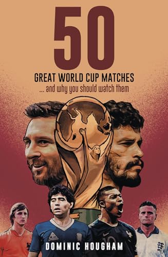 Fifty Great World Cup Matches: …and Why You Should Watch Them! von Pitch Publishing Ltd