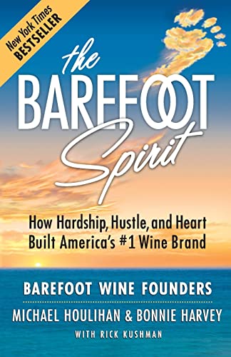 The Barefoot Spirit: How Hardship, Hustle, and Heart Built America's #1 Wine Brand von Footnotes Press