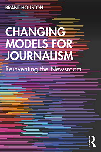 Changing Models for Journalism: Reinventing the Newsroom von Routledge