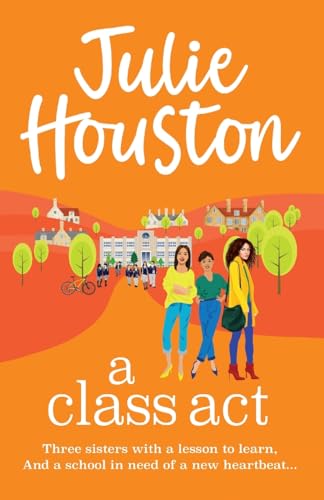 A Class Act: The start of a BRAND NEW funny, fabulous series from Julie Houston (The Beddingfield Series, 1) von Boldwood Books