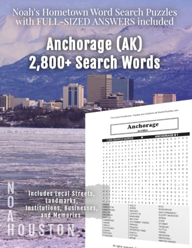 Noah's Hometown Word Search Puzzles with FULL-SIZED ANSWERS included ANCHORAGE (AK): Includes Local Streets, Landmarks, Institutions, Businesses, and Memories von Independently published