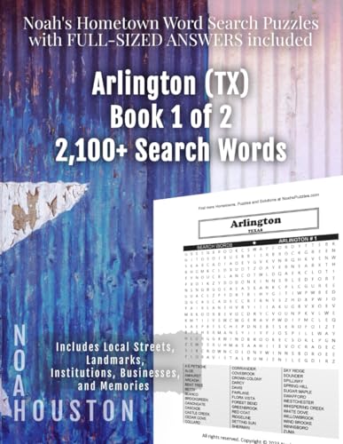 Noah's Hometown Word Search Puzzles with FULL-SIZED ANSWERS included ARLINGTON (TX), BOOK 1 OF 2: Includes Local Streets, Landmarks, Institutions, Businesses, and Memories von Independently published