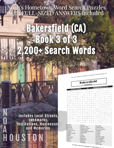 Noah's Hometown Word Search Puzzles with FULL-SIZED ANSWERS included BAKERSFIELD (CA), BOOK 3 OF 3: Includes Local Streets, Landmarks, Institutions, Businesses, and Memories von Independently published