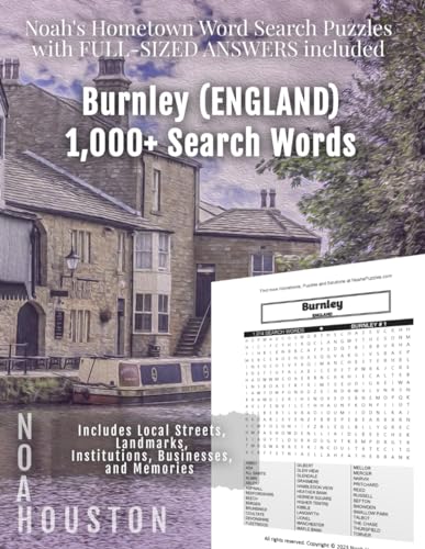 Noah’s Hometown Word Search Puzzles with FULL-SIZED ANSWERS included BURNLEY (ENGLAND): Includes Local Streets, Landmarks, Institutions, Businesses, and Memories von Independently published