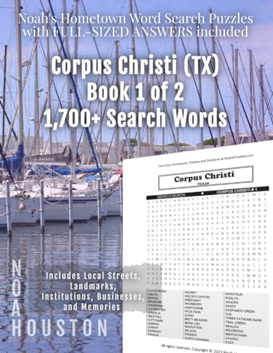 Noah's Hometown Word Search Puzzles with FULL-SIZED ANSWERS included CORPUS CHRISTI (TX), BOOK 1 OF 2: Includes Local Streets, Landmarks, Institutions, Businesses, and Memories von Independently published