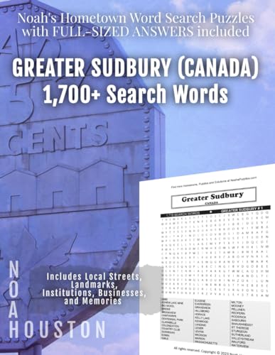 Noah's Hometown Word Search Puzzles with FULL-SIZED ANSWERS included GREATER SUDBURY (CANADA): Includes Local Streets, Landmarks, Institutions, Businesses, and Memories von Independently published