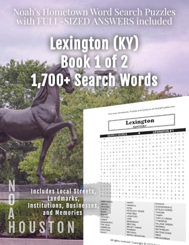 Noah's Hometown Word Search Puzzles with FULL-SIZED ANSWERS included LEXINGTON (KY), BOOK 1 OF 2: Includes Local Streets, Landmarks, Institutions, Businesses, and Memories von Independently published