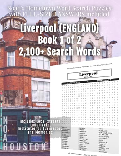 Noah's Hometown Word Search Puzzles with FULL-SIZED ANSWERS included LIVERPOOL (ENGLAND), BOOK 1 OF 2: Includes Local Streets, Landmarks, Institutions, Businesses, and Memories von Independently published