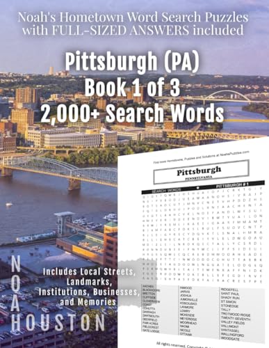 Noah's Hometown Word Search Puzzles with FULL-SIZED ANSWERS included PITTSBURGH (PA), BOOK 1 OF 3: Includes Local Streets, Landmarks, Institutions, Businesses, and Memories von Independently published