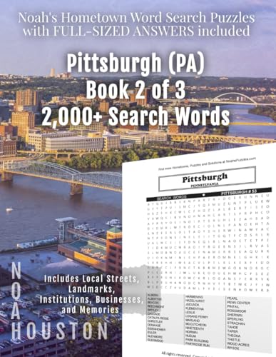 Noah's Hometown Word Search Puzzles with FULL-SIZED ANSWERS included PITTSBURGH (PA), BOOK 2 OF 3: Includes Local Streets, Landmarks, Institutions, Businesses, and Memories von Independently published