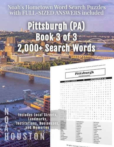 Noah's Hometown Word Search Puzzles with FULL-SIZED ANSWERS included PITTSBURGH (PA), BOOK 3 OF 3: Includes Local Streets, Landmarks, Institutions, Businesses, and Memories von Independently published