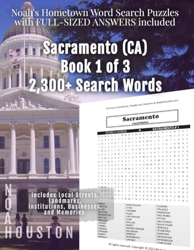 Noah's Hometown Word Search Puzzles with FULL-SIZED ANSWERS included SACRAMENTO (CA), BOOK 1 OF 3: Includes Local Streets, Landmarks, Institutions, Businesses, and Memories von Independently published