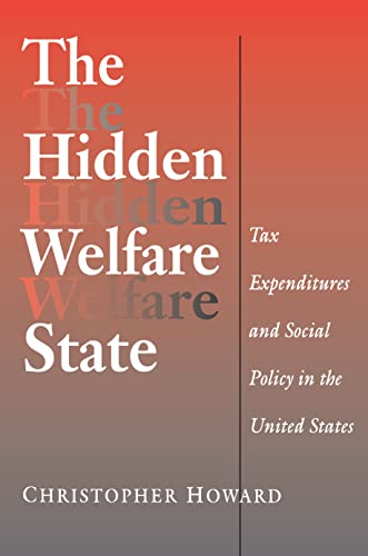 The Hidden Welfare State: Tax Expenditures and Social Policy in the United States (Princeton Studies in American Politics: Historical, International, and Comparative Perspectives) von Princeton University Press