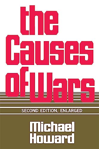 The Causes of War, Revised and Enlarged Edition: And Other Essays, Second Edition, Enlarged