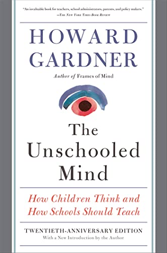 The Unschooled Mind: How Children Think and How Schools Should Teach von Basic Books