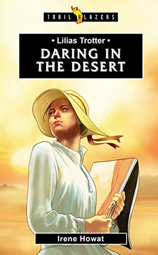 Lilias Trotter: Daring in the Desert (Trailblazers) von CF4kids