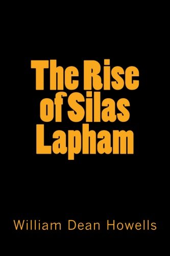 The Rise of Silas Lapham von CreateSpace Independent Publishing Platform