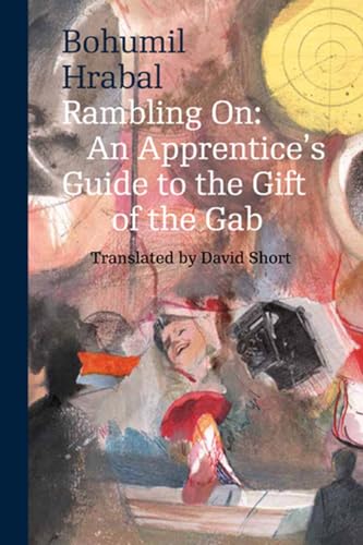 Rambling On: An Apprentice's Guide to the Gift of the Gab (Modern Czech Classics) von University of Chicago Press