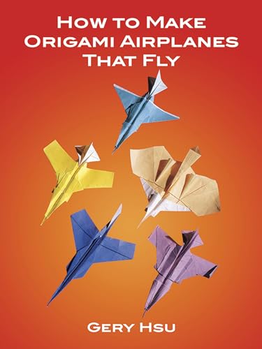 How to Make Origami Airplanes That Fly (Dover Crafts: Origami & Papercrafts) von Dover Publications